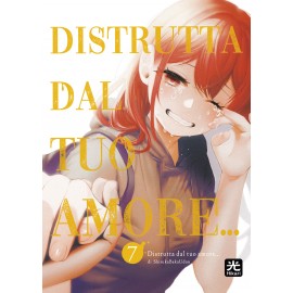 DISTRUTTA DAL TUO AMORE DI SHIRUKABAKA UDON n. 7