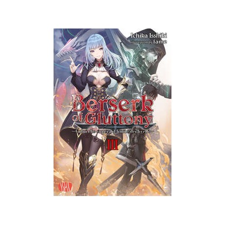 BERSERK OF GLUTTONY DI ISSHIKI ROMANZO n. 3